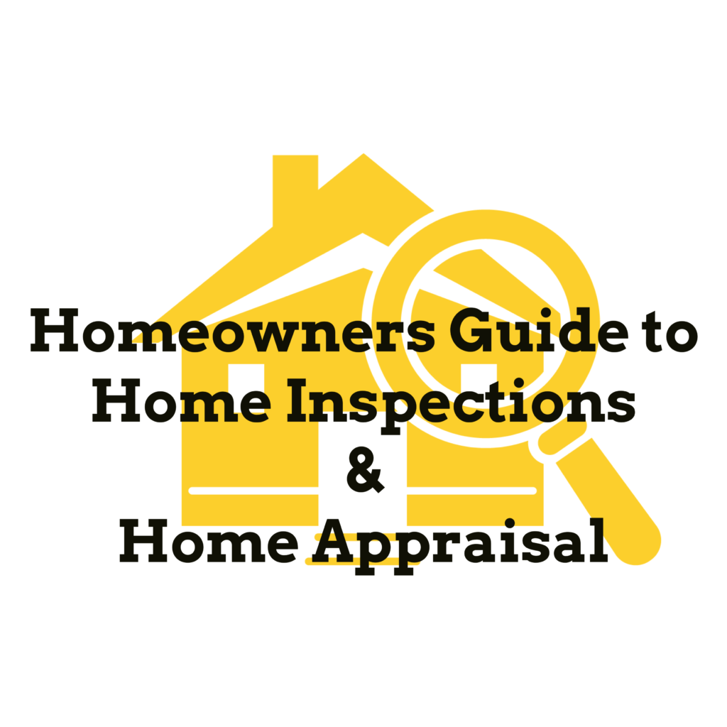 A Homeowner’s Guide to Home Inspections and Home Appraisal