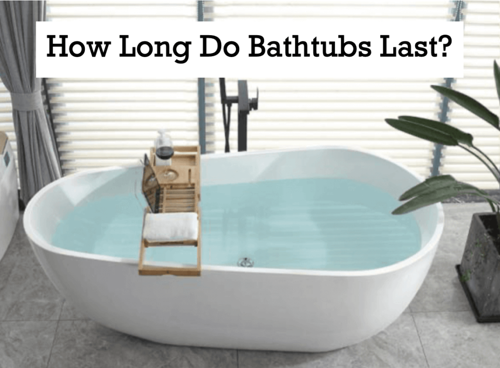 How Long Do Bathtubs Last?